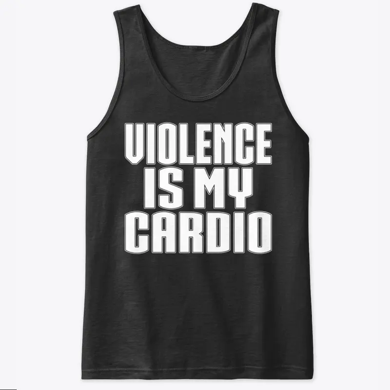 VIOLENCE IS MY CARDIO